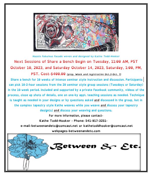 Share a Bench registration 2023 Tapestry details and techniques Tapestry weaving support 10-week weaving seminar Tuesdays weaving session Saturday tapestry class Kathe's weaving design Weaving questions answered Hazels Facade design 10-2-hour tapestry sessions Share a Bench cost Kathe Todd-Hooker's teaching style PST tapestry sessions 2023 Weave with Kathe